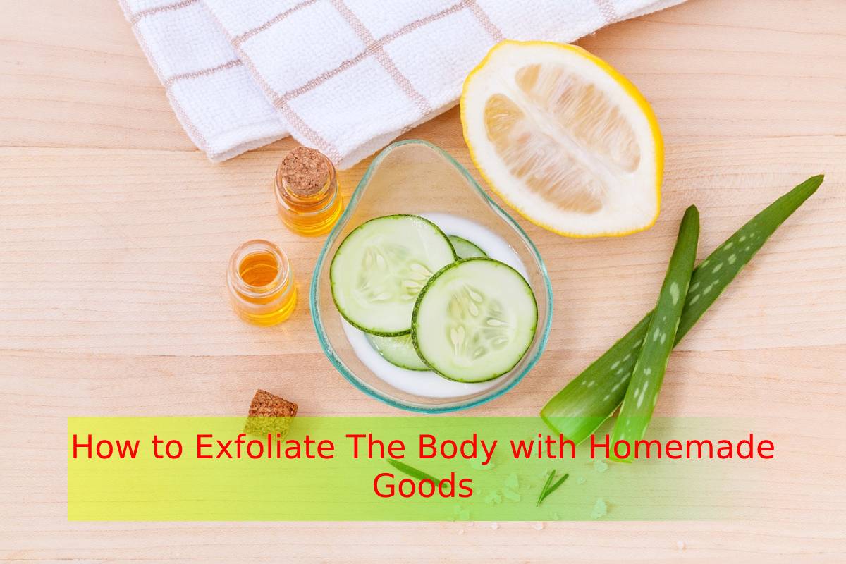 How to Exfoliate The Body with Homemade Goods The Who Blog