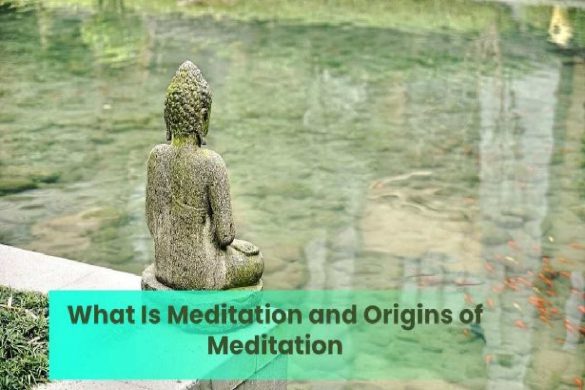 What Is Meditation and Origins of Meditation