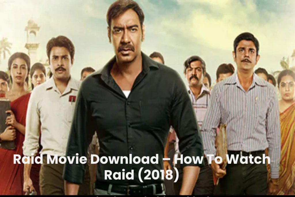 Raid Movie Download – How To Watch Raid (2018)