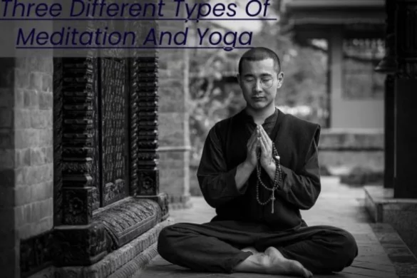 Three Different Types Of Meditation And Yoga