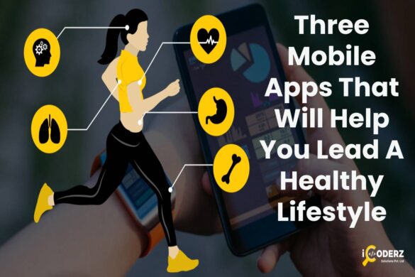 Three Mobile Apps That Will Help You Lead A Healthy Lifestyle