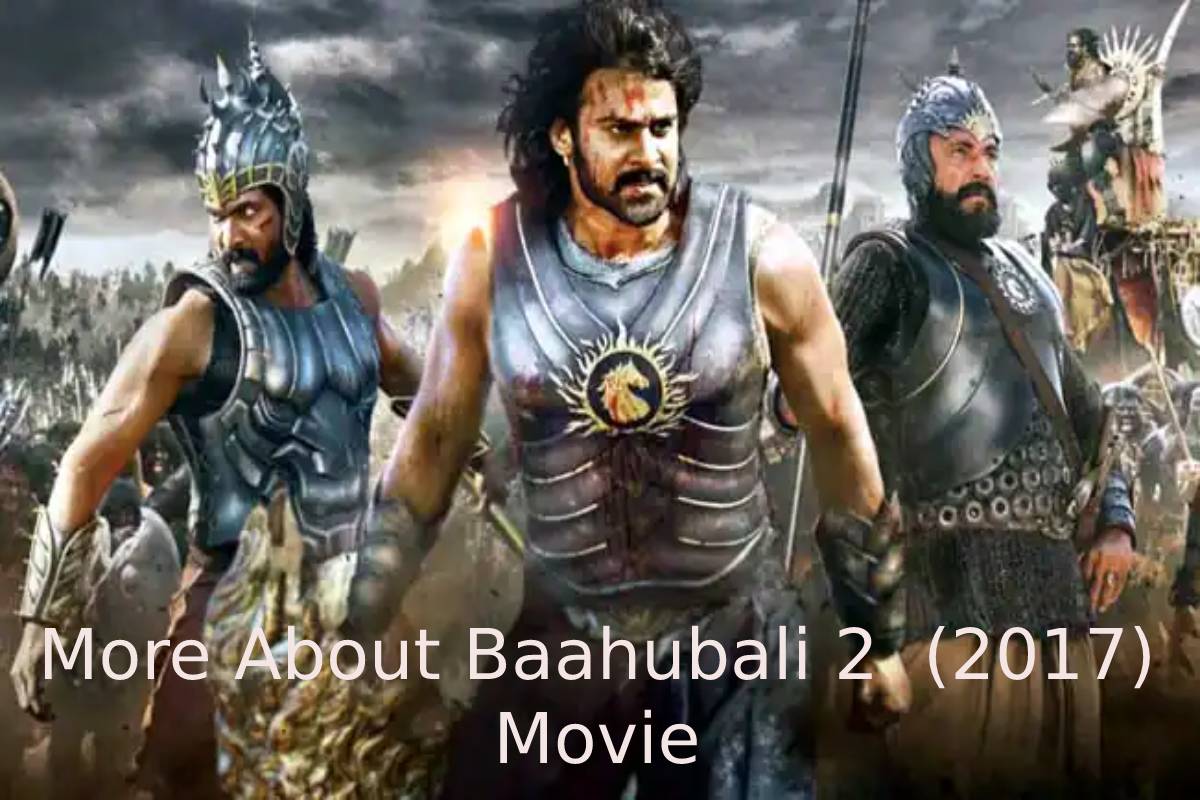 More About Baahubali 2  (2017) Movie