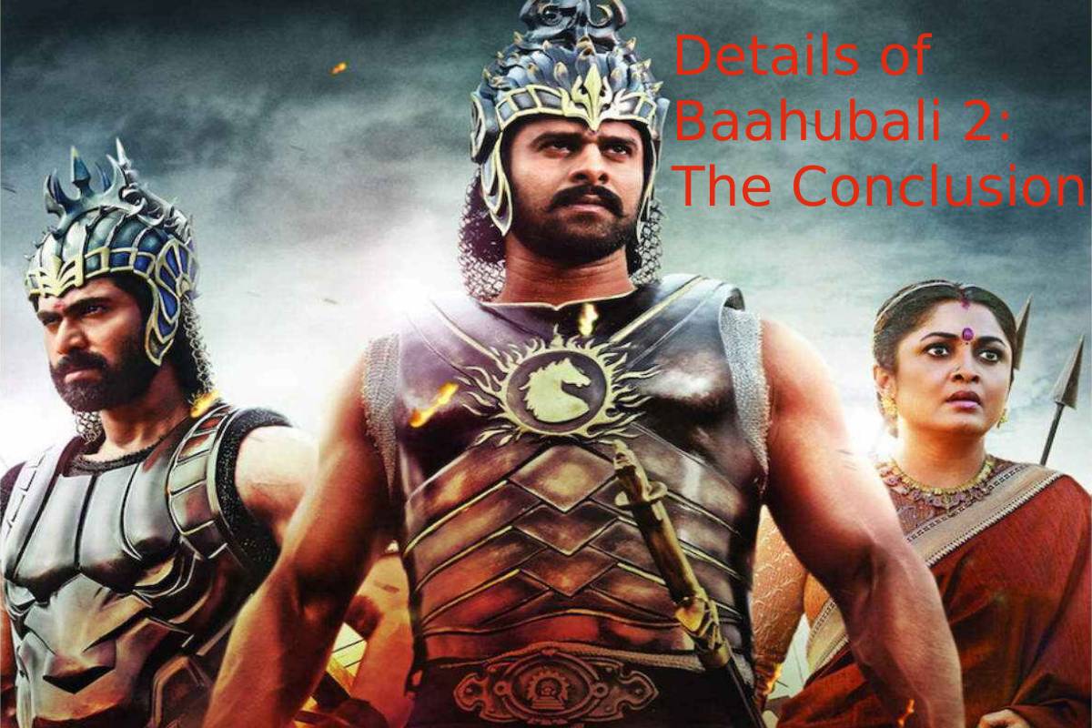 Details of Baahubali 2: The Conclusion