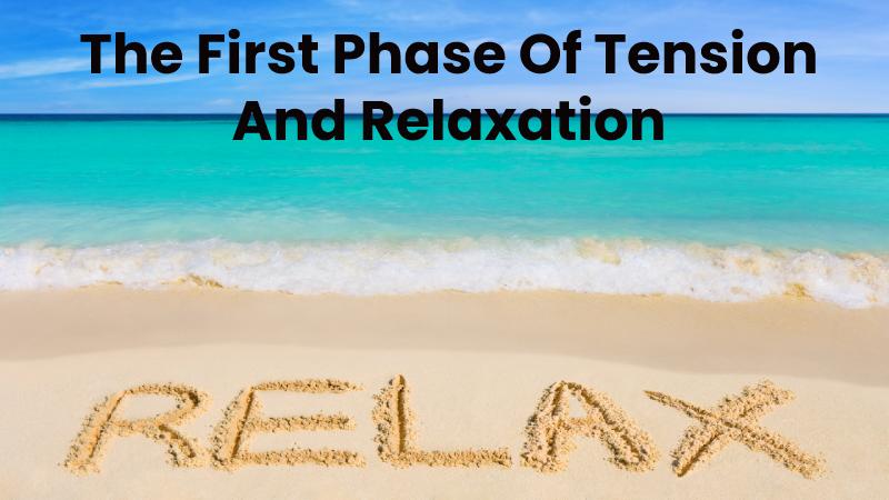 The First Phase Of Tension And Relaxation