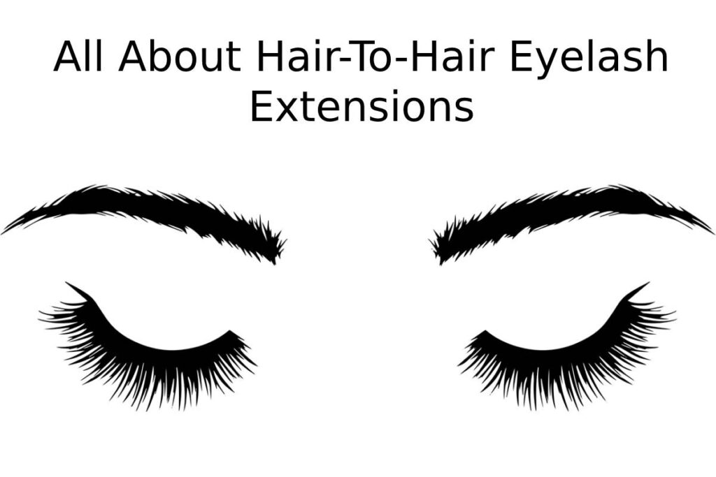 All About Hair-To-Hair Eyelash Extensions