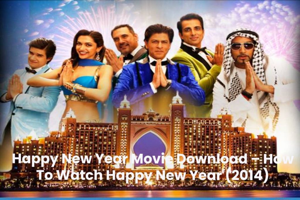 Happy New Year Movie Download – How To Watch Happy New Year (2014)