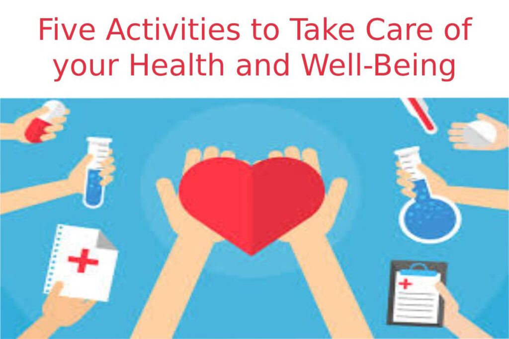 Five Activities to Take Care of your Health and Well-Being