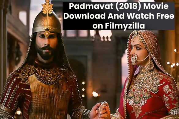 Padmavat (2018) Movie Download And Watch Free on Filmyzilla