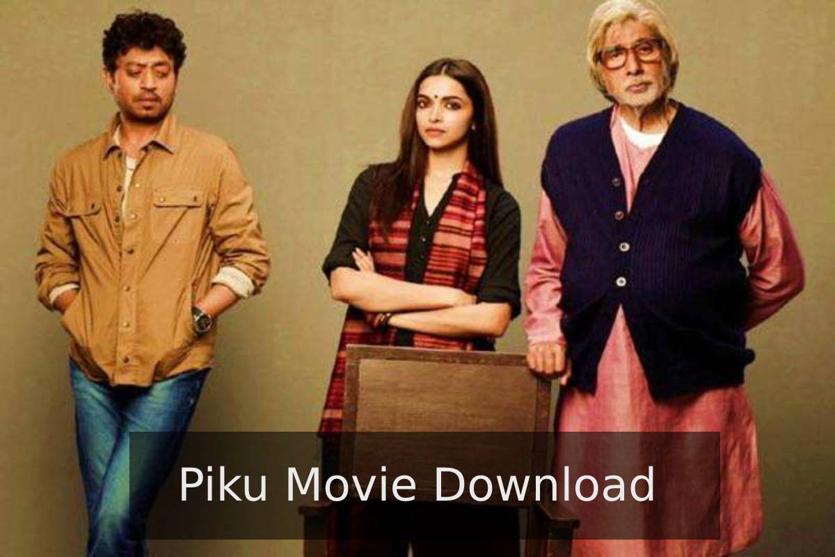 Piku Movie Download How to Watch and Download Piku (2015) 2021 Piku Movie Download How to Watch and Download Piku (2015) 2021