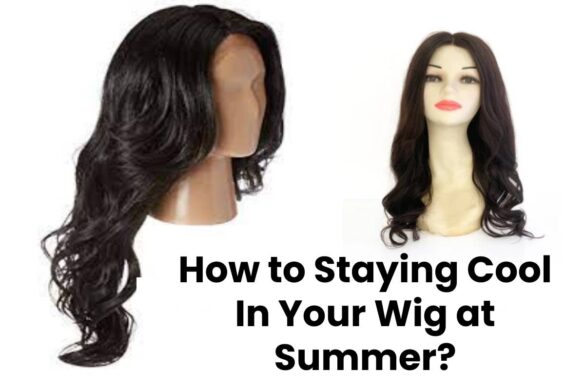 How to Staying Cool In Your Wig at Summer?