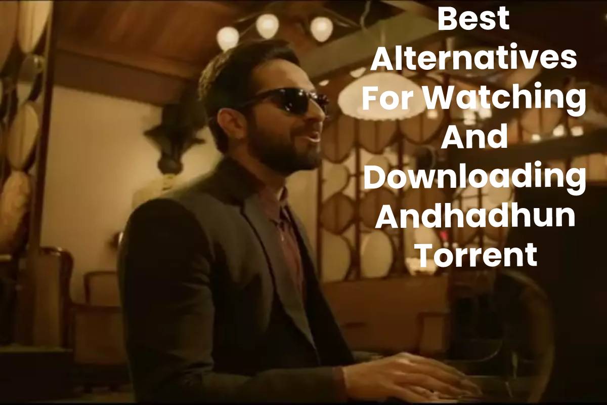 Best Alternatives For Watching And Downloading Andhadhun Torrent