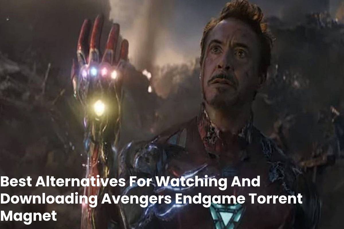 Best Alternatives For Watching And Downloading Avengers Endgame Torrent Magnet