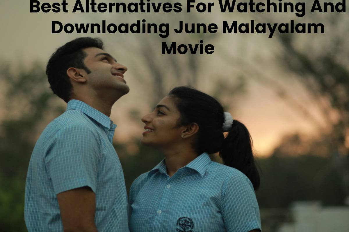 Best Alternatives For Watching And Downloading June Malayalam Movie
