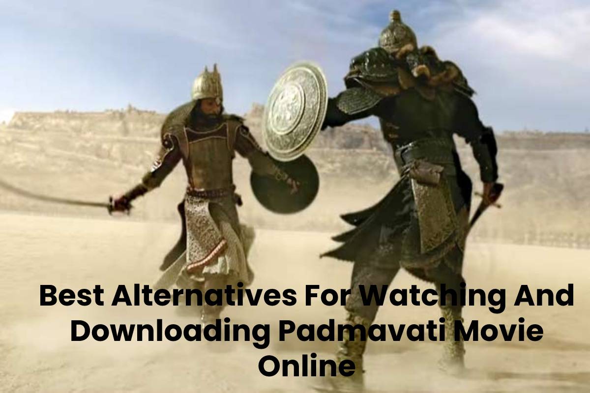 Best Alternatives For Watching And Downloading Padmavati Movie Online