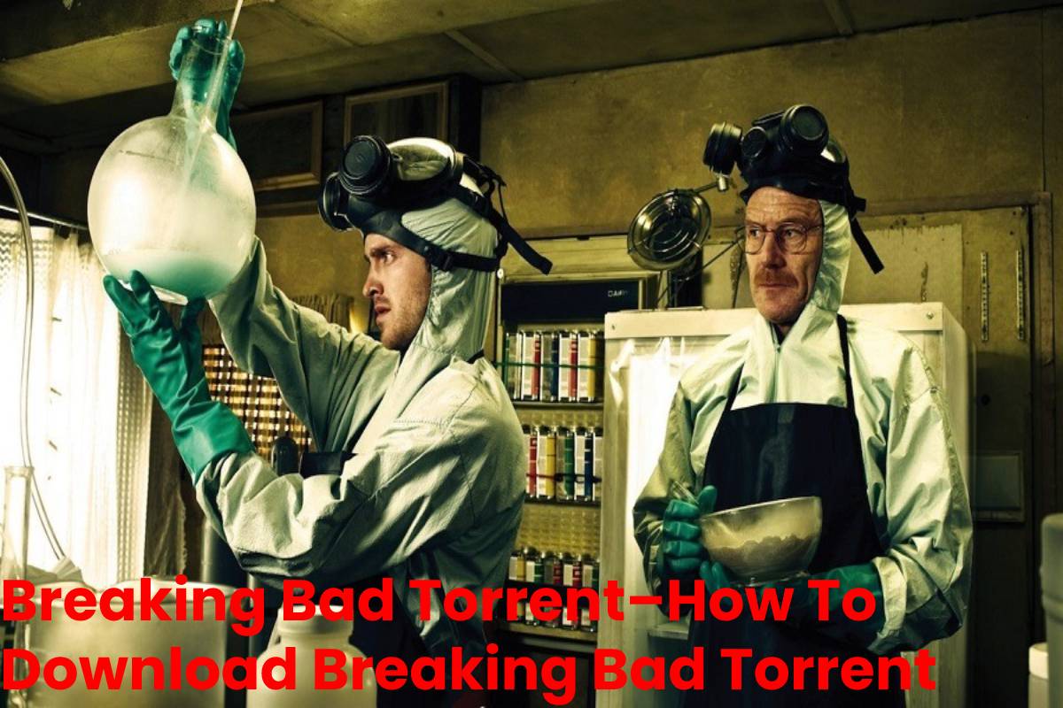 Breaking Bad Torrent–How To Download Breaking Bad Torrent - 2021