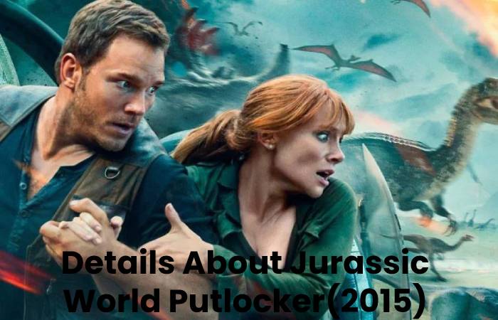 Details About Jurassic World Putlocker(2015)