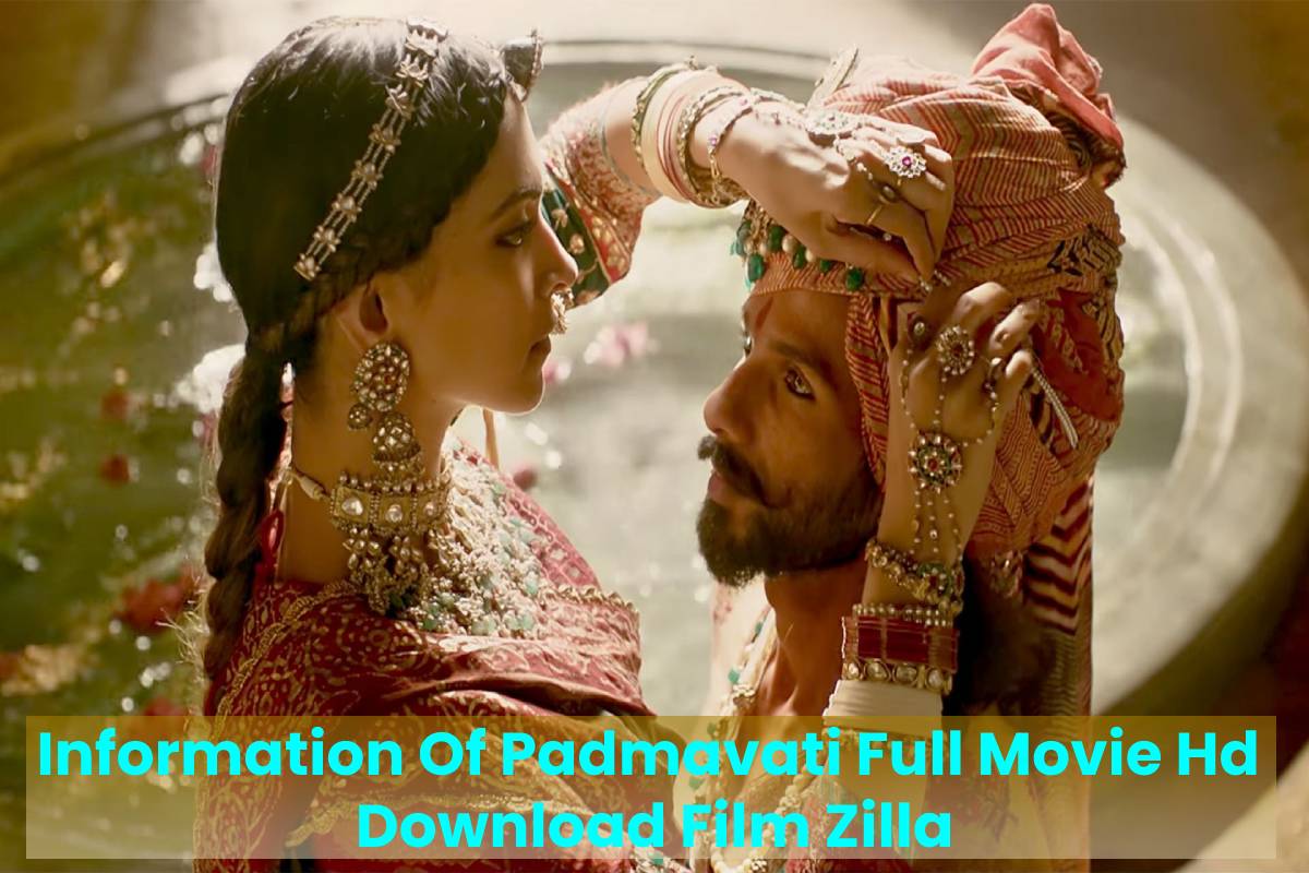 Information Of Padmavati Full Movie Hd Download Film Zilla