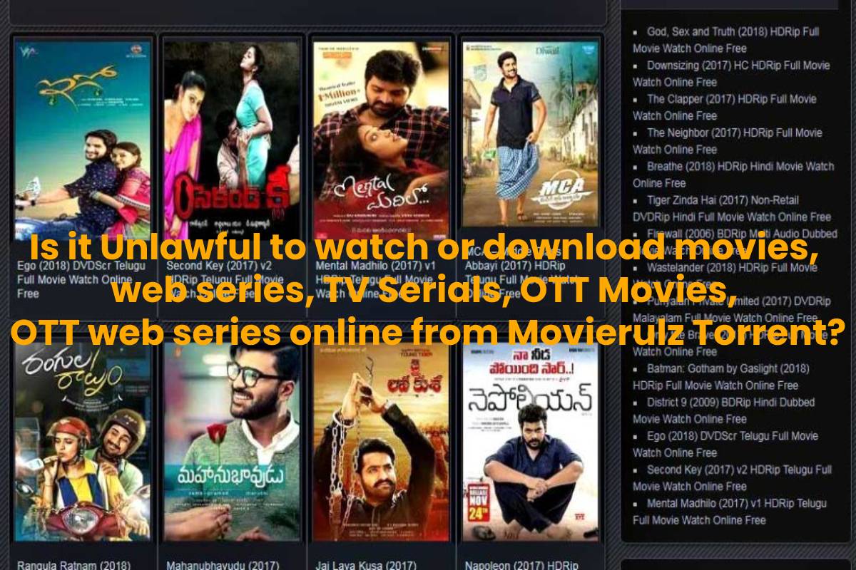 Is it Unlawful to watch or download movies, web series, TV Serials, OTT Movies, OTT web series online from Movierulz Torrent?