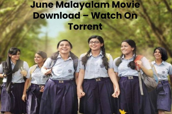 June Malayalam Movie Download – Watch On Torrent