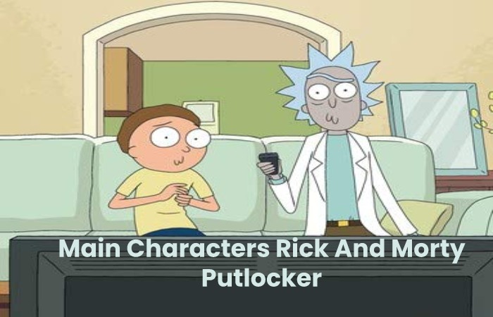 Main Characters Rick And Morty Putlocker
