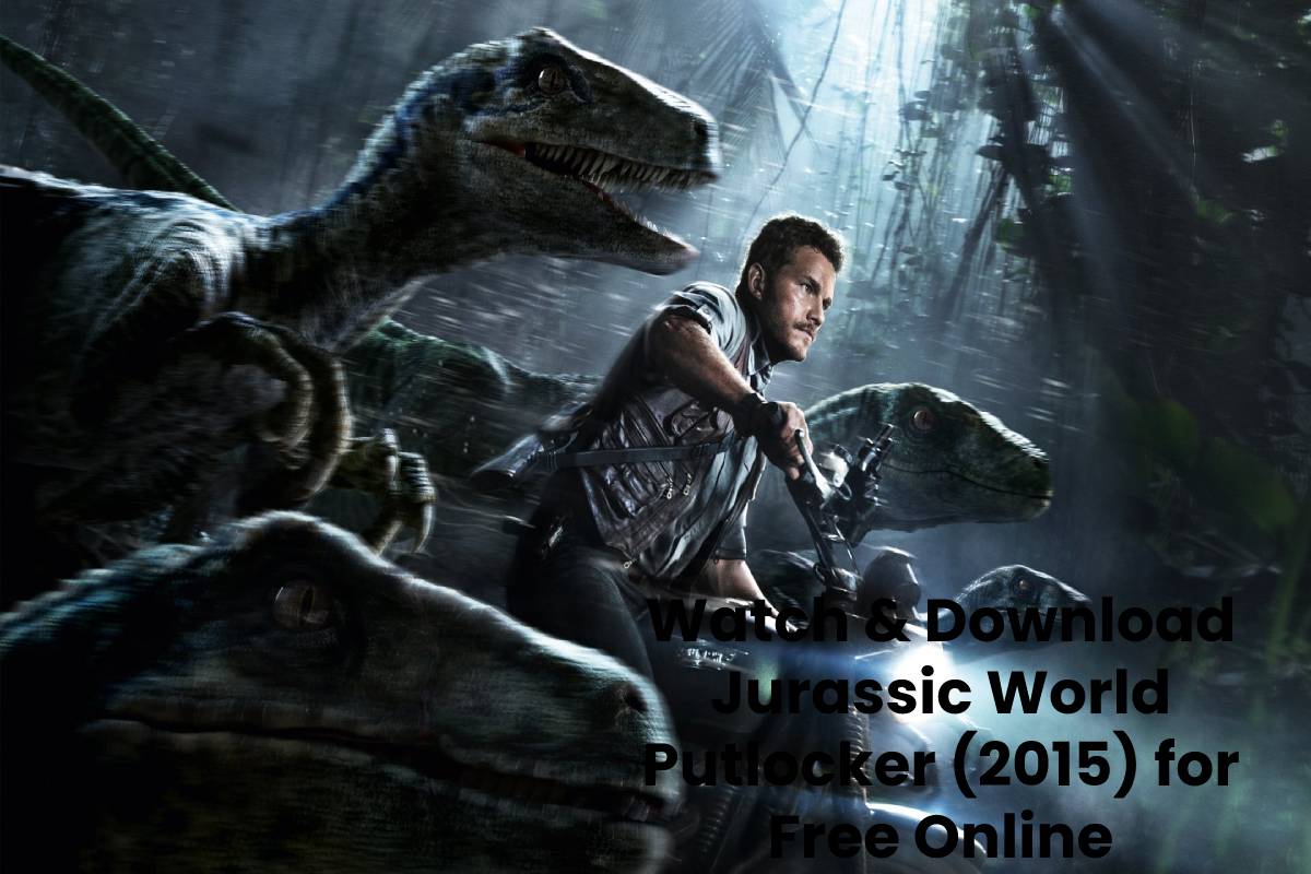 Watch & Download Jurassic World Putlocker (2015) for Free Online - 2021