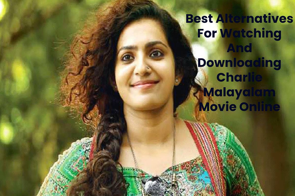 Best Alternatives For Watching And Downloading Charlie Malayalam Movie Online