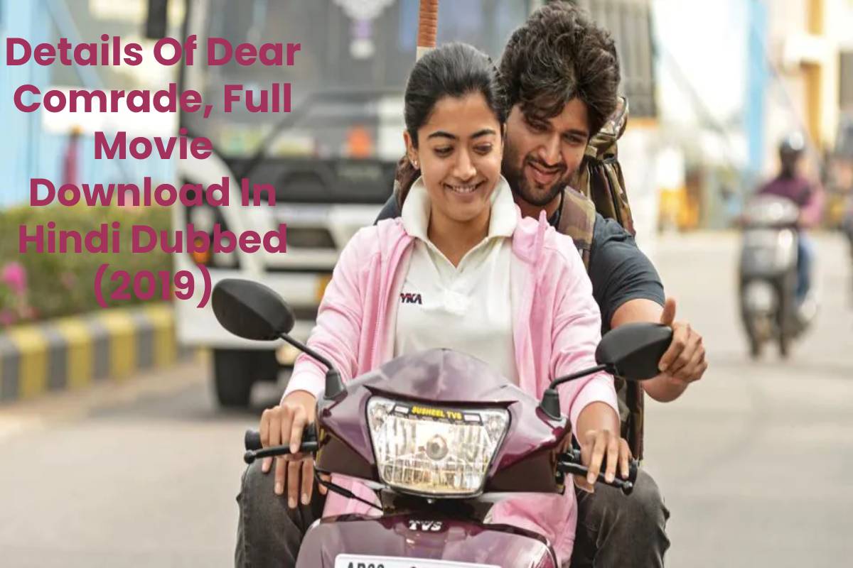 Details Of Dear Comrade, Full Movie Download In Hindi Dubbed (2019)