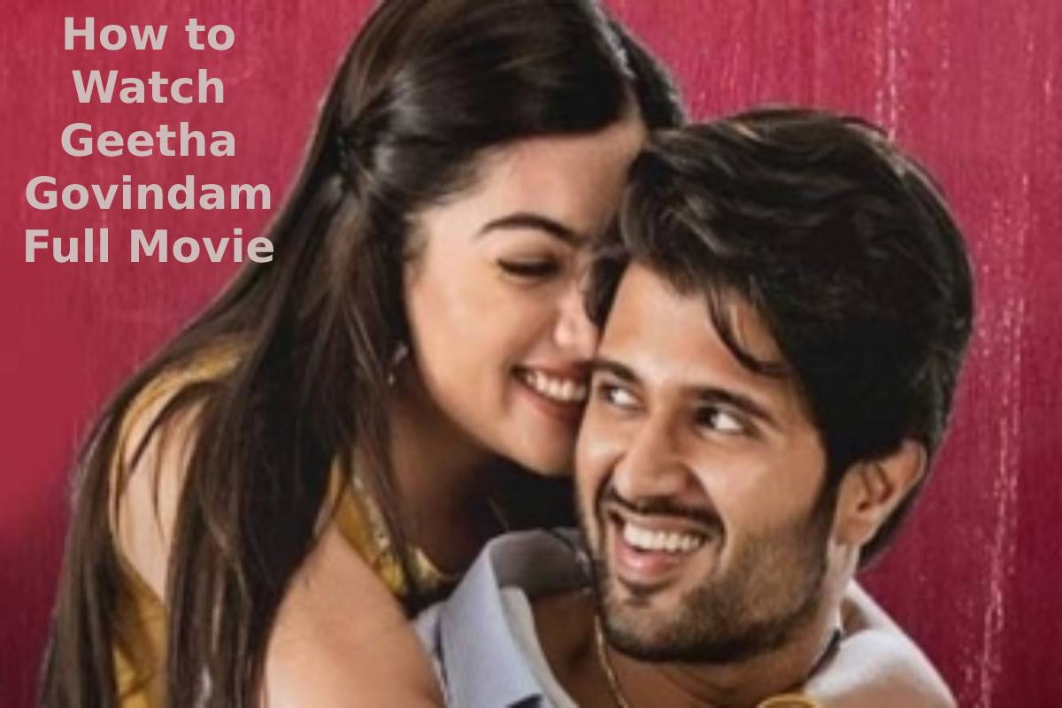 How to Watch Geetha Govindam Full Movie?