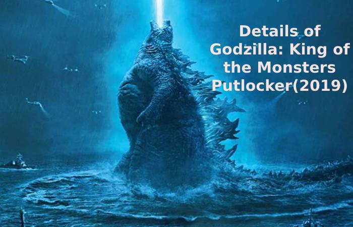 Details of Godzilla: King of the Monsters Putlocker(2019)