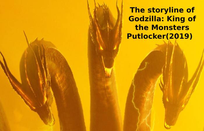 The storyline of Godzilla: King of the Monsters Putlocker(2019)  