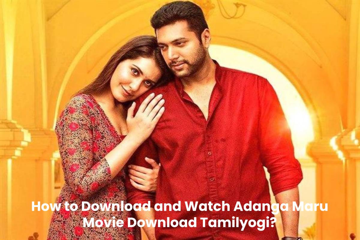 How to Download and Watch Adanga Maru Movie Download Tamilyogi?