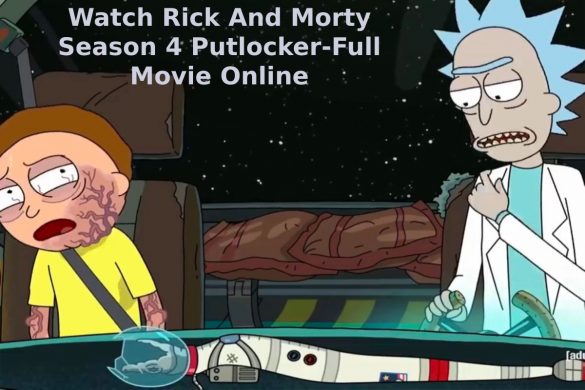 Watch Rick And Morty Season 4 Putlocker-Full Movie Online