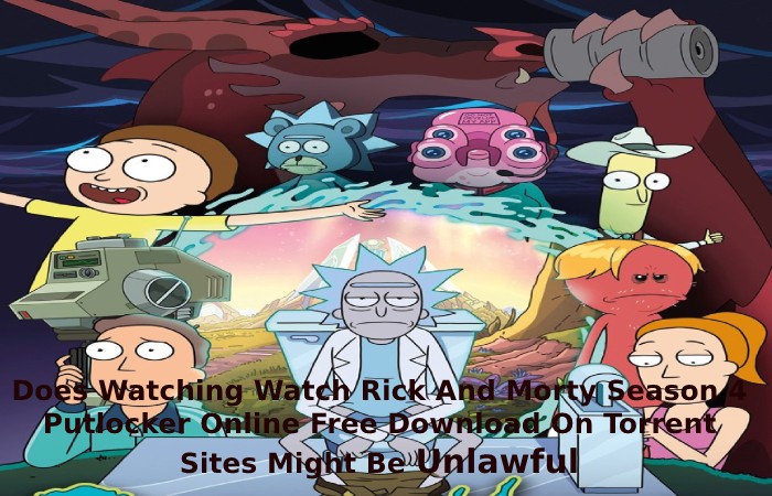 Does Watching Watch Rick And Morty Season 4 Putlocker Online Free Download On Torrent Sites Might Be Unlawful