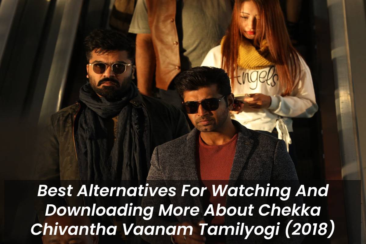 Best Alternatives For Watching And Downloading More About Chekka Chivantha Vaanam Tamilyogi (2018)