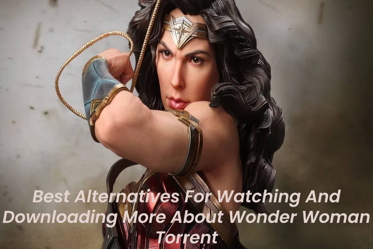 Best Alternatives For Watching And Downloading More About Wonder Woman Torrent