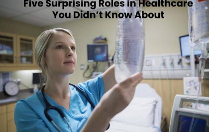 Five Surprising Roles in Healthcare You Didn’t Know About