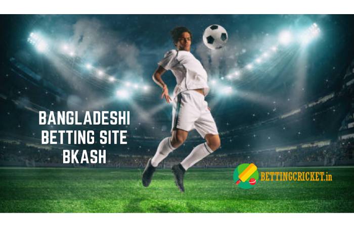 Bangladeshi Betting Site Bkash