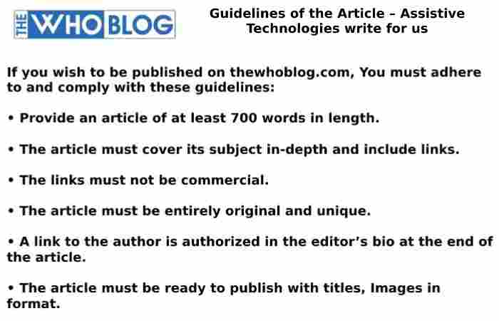 Guidelines of the Article – Assistive technologies write for us 