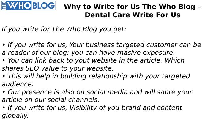 Why to Write for Us The Who Blog – Dental Care Write For Us