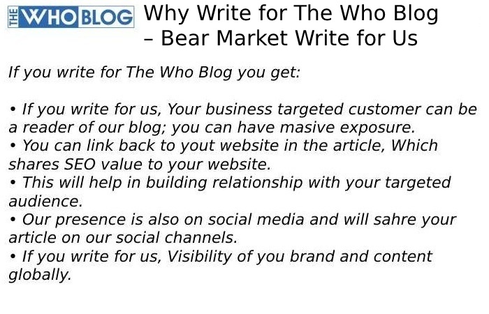 Why Write for The Who Blog – Bear Market Write for Us