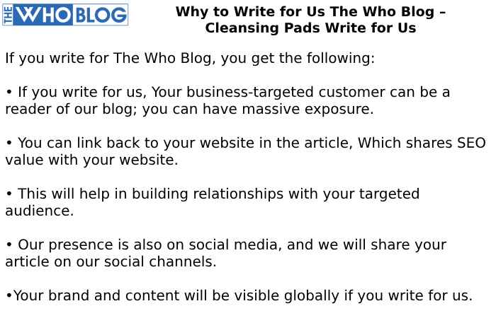 Why to Write for Us The Who Blog – Cleansing Pads Write for Us