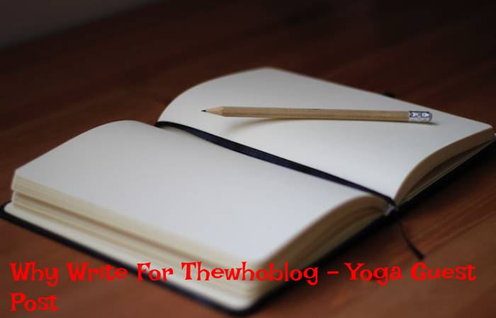 Why Write For Thewhoblog – Yoga Guest Post