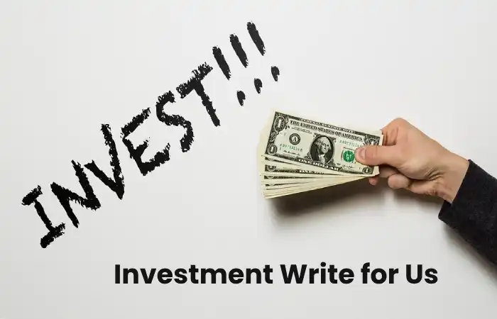 Investment Write for Us