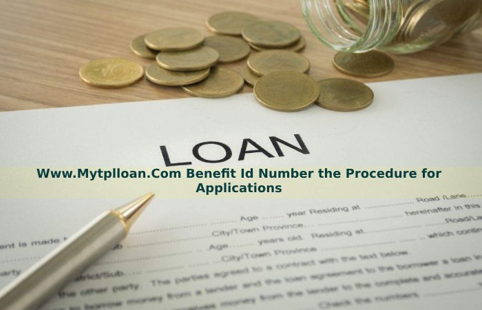 Www.Mytplloan.Com Benefit Id Number the Procedure for Applications