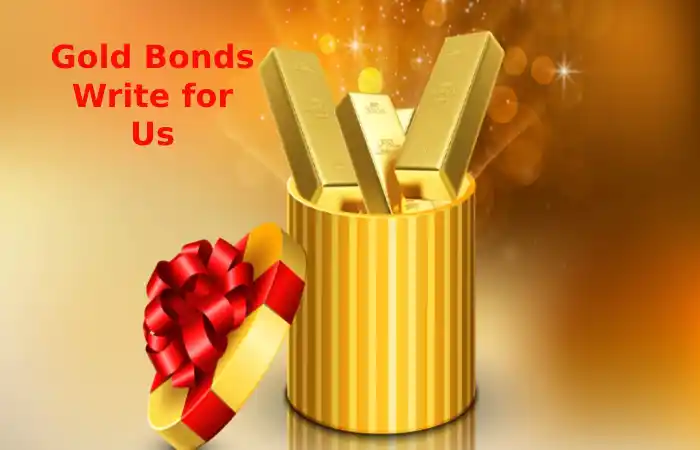 Gold Bonds Write for Us