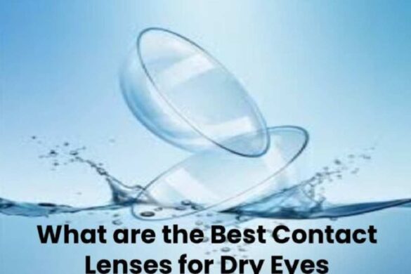 What are the Best Contact Lenses for Dry Eyes